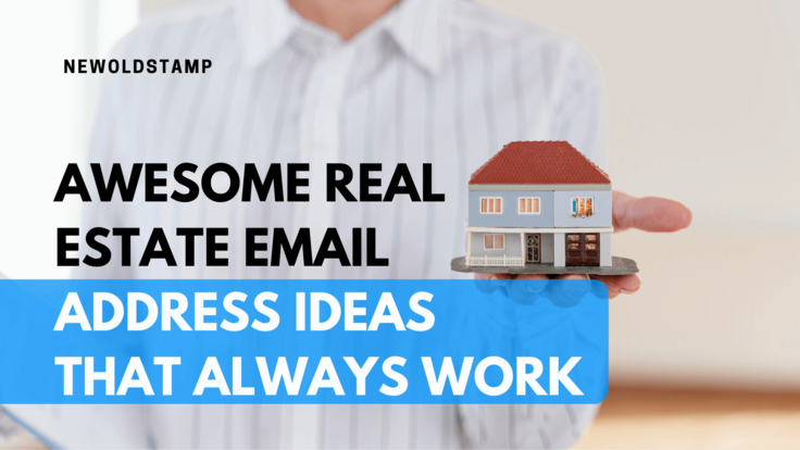 Awesome Real Estate Email Address Ideas That Always Work
