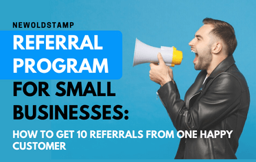 Referral Program for Small Businesses: How to Get 10 Referrals from One Happy Customer
