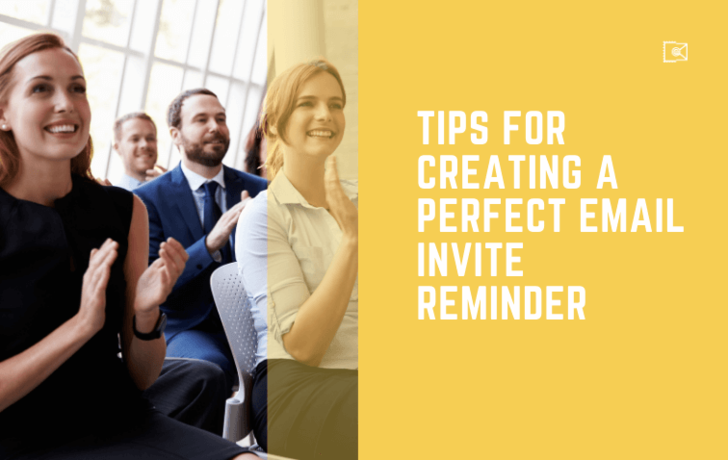 6 Important Tips for Creating a Perfect Email Invite Reminder